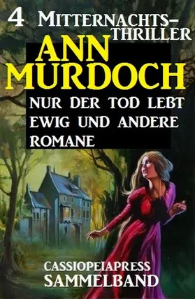 Murdoch |  Sammelband 4 Mitternachts-Thriller: Nur der Tod lebt ewig und andere Romane | eBook | Sack Fachmedien