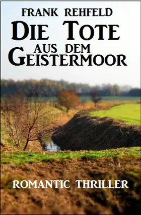 Rehfeld |  Die Tote aus dem Geistermoor | eBook | Sack Fachmedien