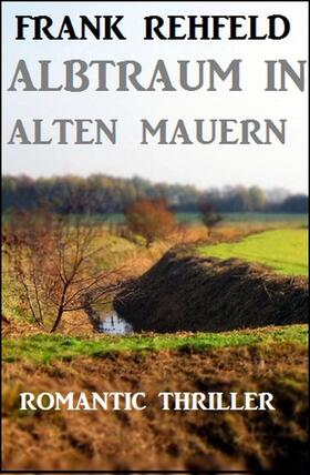 Rehfeld |  Albtraum in alten Mauern | eBook | Sack Fachmedien