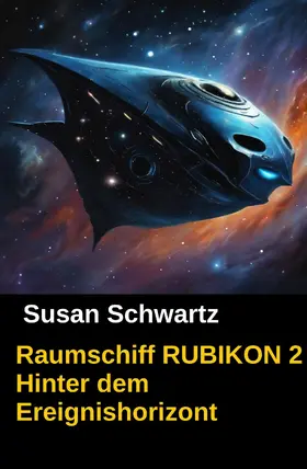 Schwartz |  Raumschiff RUBIKON 2 Hinter dem Ereignishorizont | eBook | Sack Fachmedien