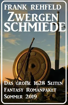 Rehfeld | Zwergenschmiede - Das große 1628 Seiten Fantasy Romanpaket Sommer 2019 | E-Book | sack.de