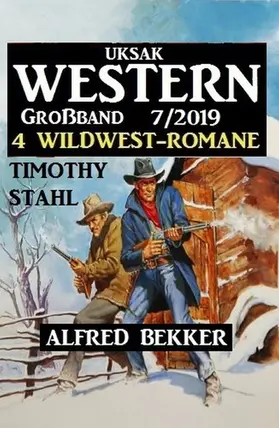 Bekker / Stahl |  Uksak Western Großband 7/2019 - 4 Wildwest-Romane | eBook | Sack Fachmedien