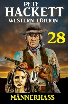 Hackett |  Männerhass: Pete Hackett Western Edition 28 | eBook | Sack Fachmedien