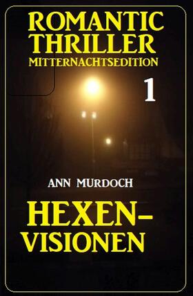 Murdoch |  Romantic Thriller Mitternachtsedition 1: Hexenvisionen | eBook | Sack Fachmedien