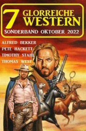 Bekker / Hackett / Stahl |  7 Glorreiche Western Sonderband Oktober 2022 | eBook | Sack Fachmedien