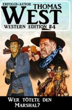 West |  ?Wer tötete den Marshal? Thomas West Western Edition 4 | eBook | Sack Fachmedien