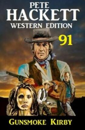 Hackett |  ?Gunsmoke Kirby: Pete Hackett Western Edition 91 | eBook | Sack Fachmedien