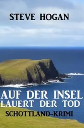 Hogan |  Auf der Insel lauert der Tod: Schottland-Krimi | eBook | Sack Fachmedien