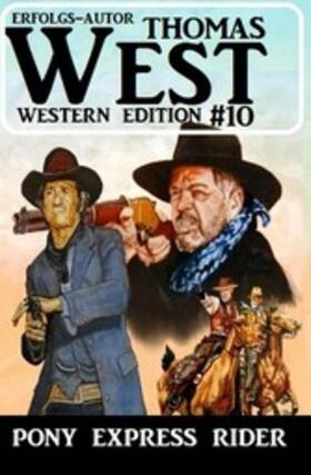 West |  Pony Express Rider: Thomas West Western Edition 10 | eBook | Sack Fachmedien