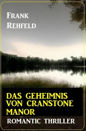 Rehfeld |  Das Geheimnis um Cranstone Manor: Romantic Thriller | eBook | Sack Fachmedien