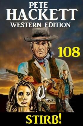 Hackett |  ?Stirb! Pete Hackett Western Edition 108 | eBook | Sack Fachmedien