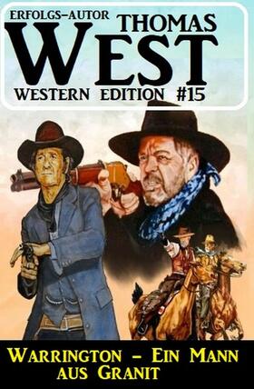 West |  Warrington - Ein Mann aus Granit: Thomas West Western Edition 15 | eBook | Sack Fachmedien
