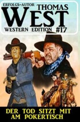 West |  Der Tod sitzt mit am Pokertisch: Thomas West Western Edition 17 | eBook | Sack Fachmedien