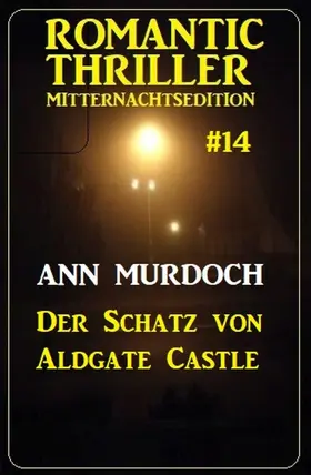 Murdoch | Der Schatz von Aldgate Castle: Romantic Thriller Mitternachtsedition 14 | E-Book | sack.de