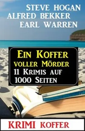 Bekker / Hogan / Warren |  Ein Koffer voller Mörder: Krimi Koffer 11 Krimis auf 1000 Seiten | eBook | Sack Fachmedien