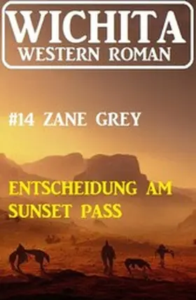 Grey |  Entscheidung am Sunset Pass: Wichita Western Roman 14 | eBook | Sack Fachmedien