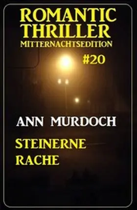 Murdoch |  Steinerne Rache: Romantic Thriller Mitternachtsedition 20 | eBook | Sack Fachmedien