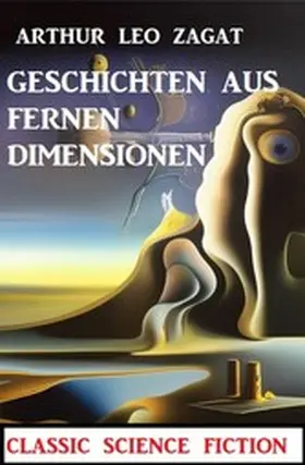 Zagat |  Geschichten aus fernen Dimensionen: Classic Science Fiction | eBook | Sack Fachmedien