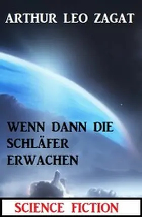 Zagat |  Als die Schläfer dann erwachen: Science Fiction | eBook | Sack Fachmedien