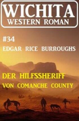 Burroughs |  Der Hilfssheriff von Comanche County: Wichita Western Roman 34 | eBook | Sack Fachmedien