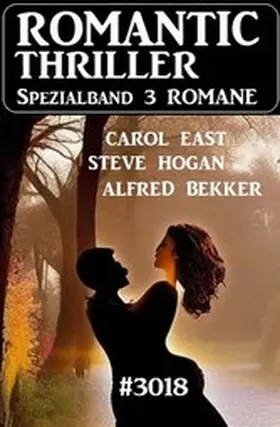 Bekker / East / Hogan |  Romantic Thriller Spezialband 3018 - 3 Romane | eBook | Sack Fachmedien