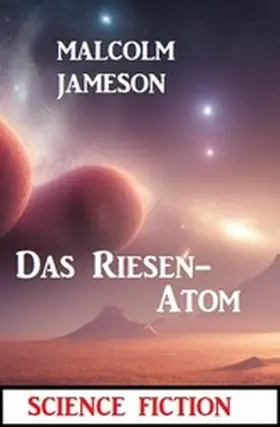 Jameson |  Das Riesen-Atom: Science Fiction | eBook | Sack Fachmedien