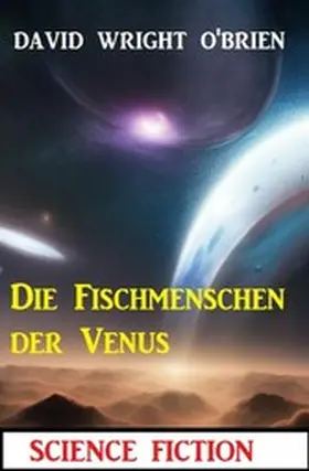 O'Brien |  Die Fischmenschen der Venus | eBook | Sack Fachmedien