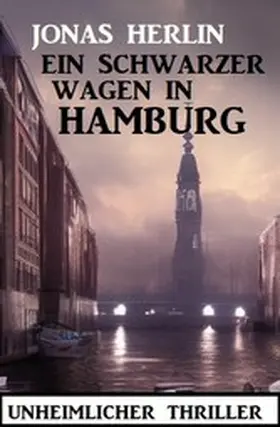 Herlin |  Ein schwarzer Wagen in Hamburg: Unheimlicher Thriller | eBook | Sack Fachmedien