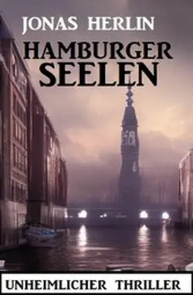 Herlin |  Hamburger Seelen: Unheimlicher Thriller | eBook | Sack Fachmedien