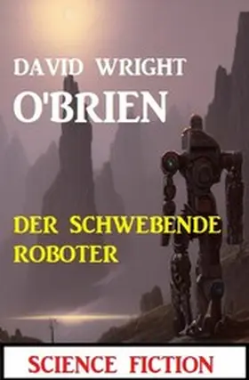 O'Brien |  Der schwebende Roboter: Science Fiction | eBook | Sack Fachmedien