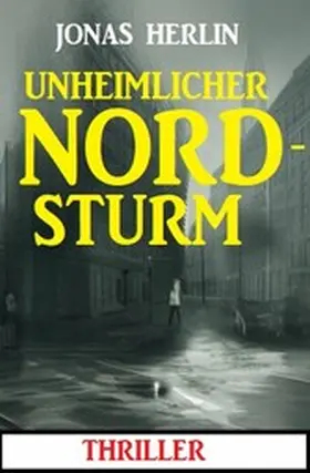 Herlin |  Unheimlicher Nordsturm: Thriller | eBook | Sack Fachmedien