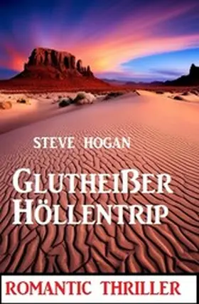 Hogan |  Glutheißer Höllentrip: Romantic Thriller | eBook | Sack Fachmedien