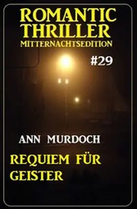 Murdoch |  Requiem für Geister: Romantic Thriller Mitternachtsedition 29 | eBook | Sack Fachmedien