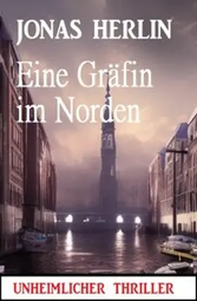 Herlin |  Eine Gräfin im Norden: Unheimlicher Thriller | eBook | Sack Fachmedien