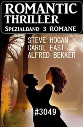 Bekker / East / Hogan |  Romantic Thriller Spezialband 3049 - 3 Romane | eBook | Sack Fachmedien