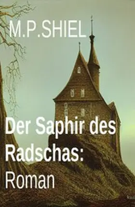 Shiel | Der Saphir des Radschas: Roman | E-Book | sack.de