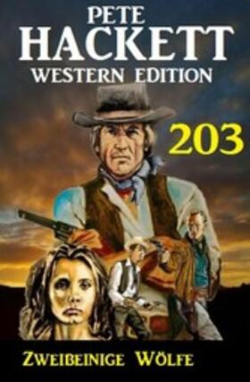Hackett |  Zweibeinige Wölfe: Pete Hackett Western Edition 203 | eBook | Sack Fachmedien
