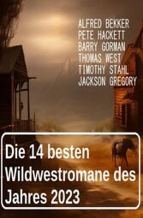 Bekker / Hackett / Gorman |  Die 14 besten Wildwestromane des Jahres 2023 | eBook | Sack Fachmedien