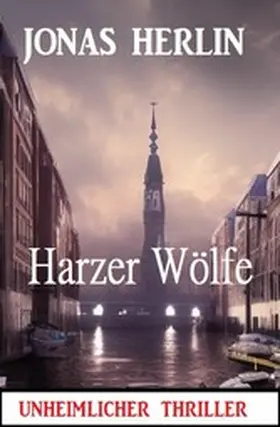 Herlin |  Harzer Wölfe: Unheimlicher Thriller | eBook | Sack Fachmedien