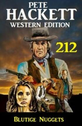 Hackett |  Blutige Nuggets: Pete Hackett Western Edition 212 | eBook | Sack Fachmedien