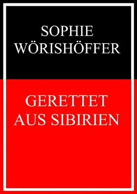 Wörishöffer |  Gerettet aus Sibirien | eBook | Sack Fachmedien