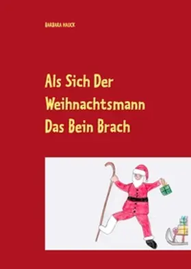 Hauck |  Als sich der Weihnachtsmann das Bein brach | Buch |  Sack Fachmedien