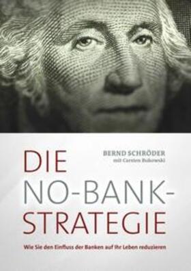 Schröder / Bukowski |  Die No-Bank-Strategie | Buch |  Sack Fachmedien