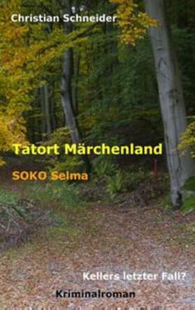 Schneider |  Tatort Märchenland: SOKO Selma | Buch |  Sack Fachmedien