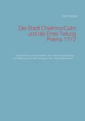 Müller |  Die Stadt Chelmno/Culm und die Erste Teilung Polens | Buch |  Sack Fachmedien