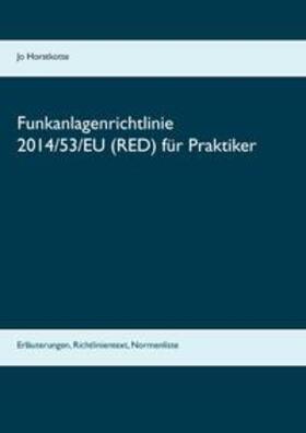 Horstkotte |  Funkanlagenrichtlinie 2014/53/EU (RED) für Praktiker | Buch |  Sack Fachmedien