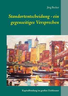 Becker |  Standortentscheidung - ein gegenseitiges Versprechen | eBook | Sack Fachmedien