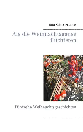 Kaiser-Plessow |  Als die Weihnachtsgänse flüchteten | eBook | Sack Fachmedien