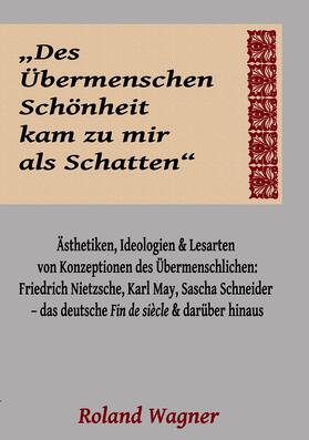 Wagner |  "Des Übermenschen Schönheit kam zu mir als Schatten" | eBook | Sack Fachmedien