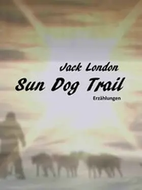 London |  Sun Dog Trail | eBook | Sack Fachmedien